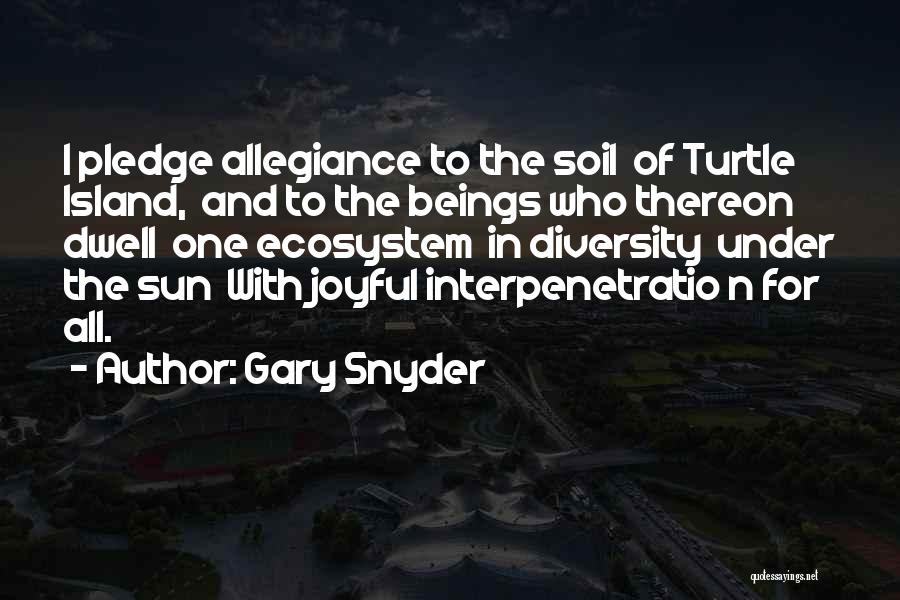 I Pledge Allegiance Quotes By Gary Snyder