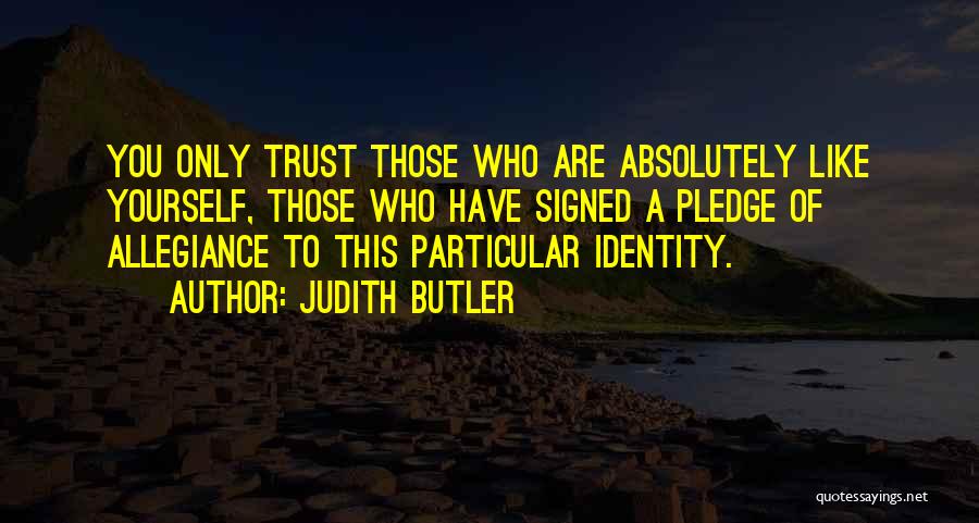 I Pledge Allegiance Quotes By Judith Butler