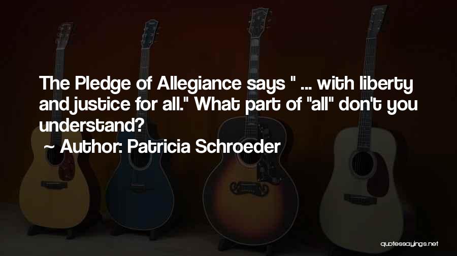 I Pledge Allegiance Quotes By Patricia Schroeder