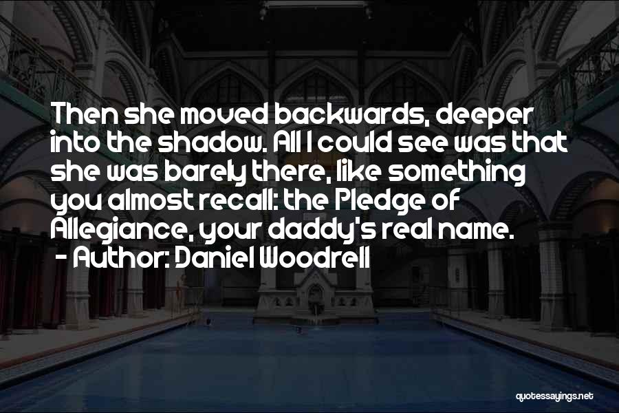 I Pledge Quotes By Daniel Woodrell