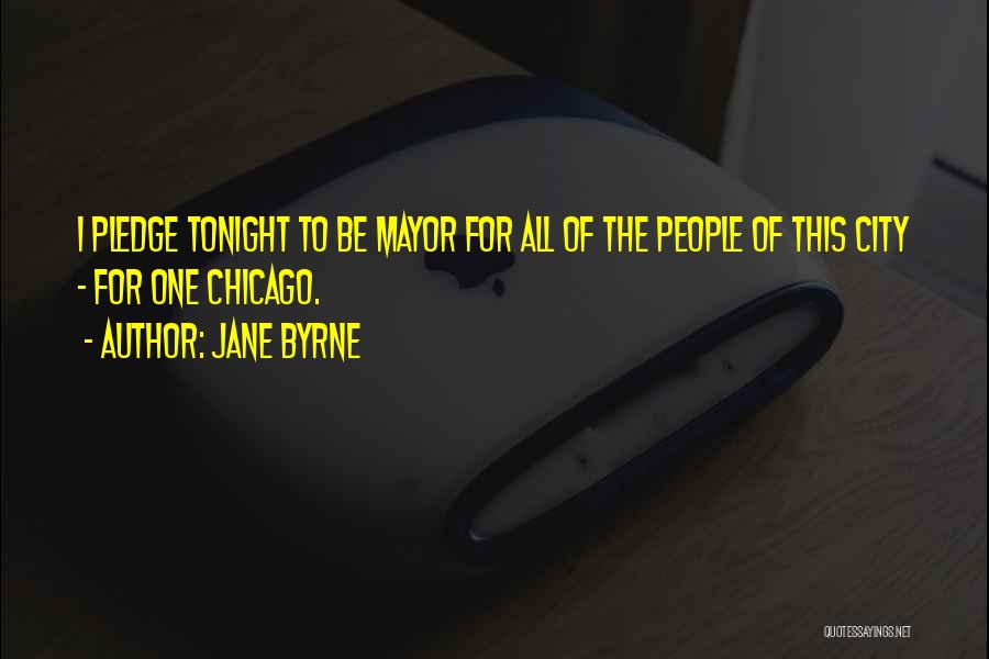 I Pledge Quotes By Jane Byrne