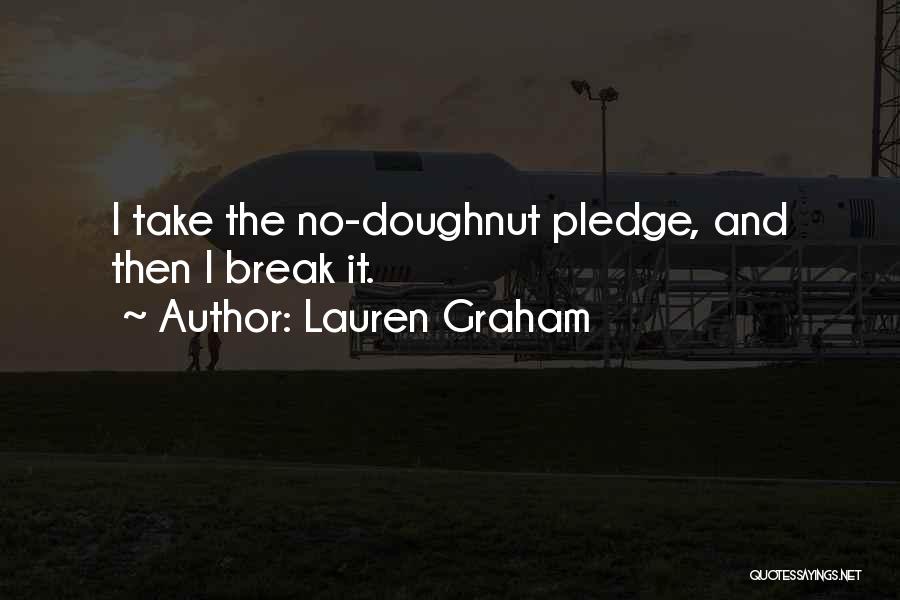I Pledge Quotes By Lauren Graham