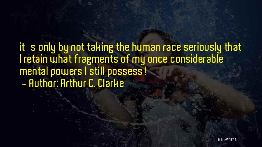 I Possess Quotes By Arthur C. Clarke