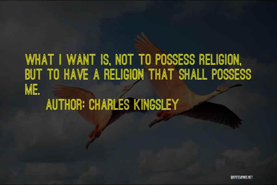 I Possess Quotes By Charles Kingsley