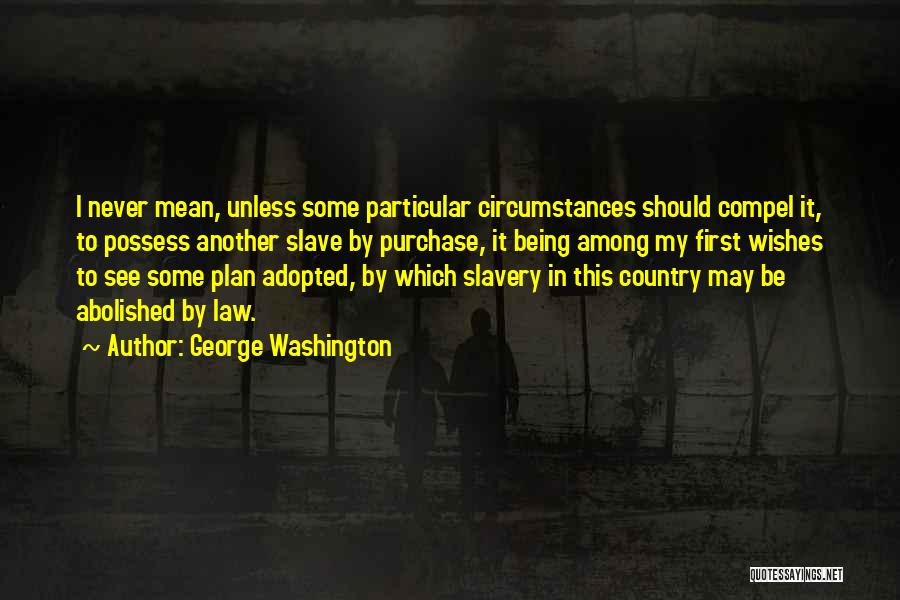 I Possess Quotes By George Washington