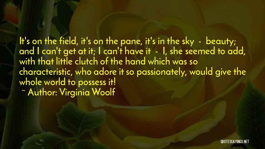 I Possess Quotes By Virginia Woolf