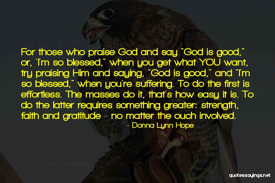 I Praise You God Quotes By Donna Lynn Hope I Praise You God Quotes By Donna Lynn Hope