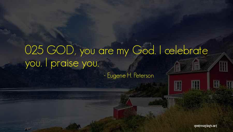 I Praise You God Quotes By Eugene H. Peterson