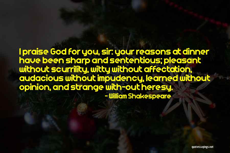 I Praise You God Quotes By William Shakespeare I Praise You God Quotes By William Shakespeare