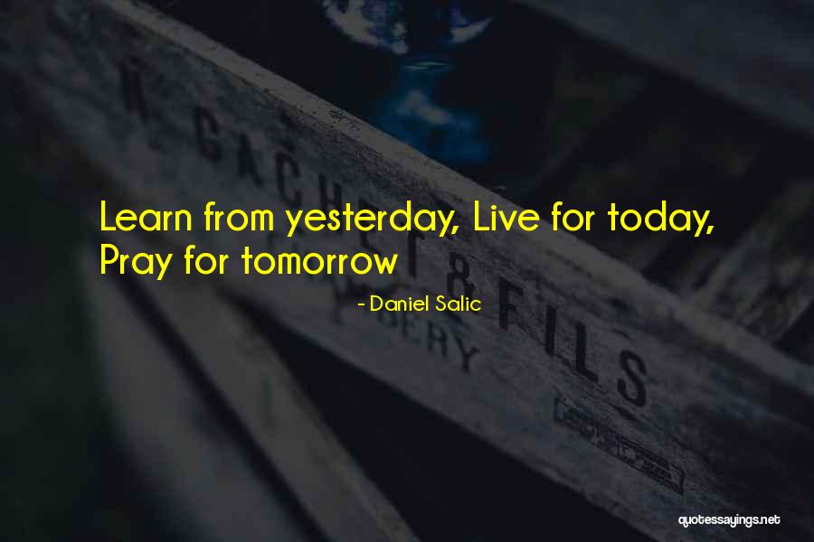 I Pray For You Today Quotes By Daniel Salic I Pray For You Today Quotes By Daniel Salic