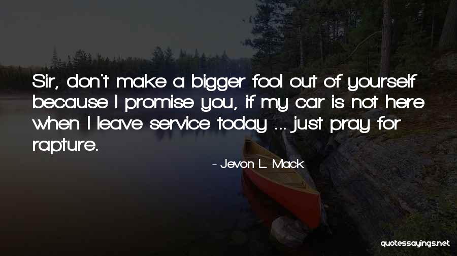 I Pray For You Today Quotes By Jevon L. Mack I Pray For You Today Quotes By Jevon L. Mack