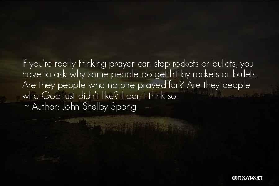I Prayed For Someone Like You Quotes By John Shelby Spong
