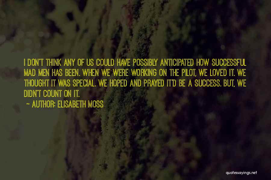 I Prayed Quotes By Elisabeth Moss