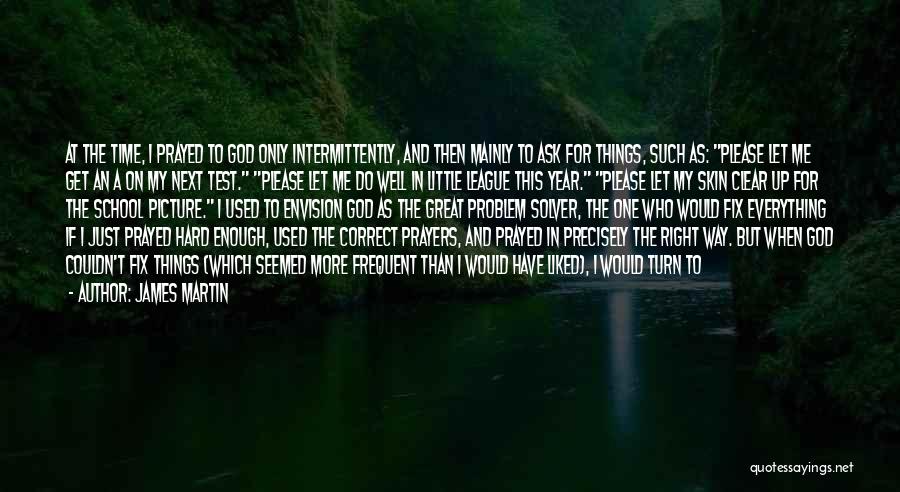 I Prayed Quotes By James Martin