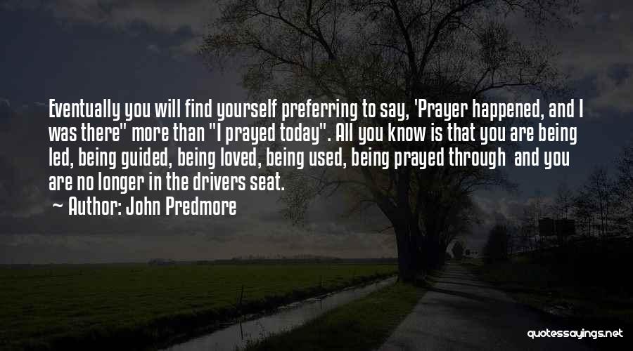 I Prayed Quotes By John Predmore