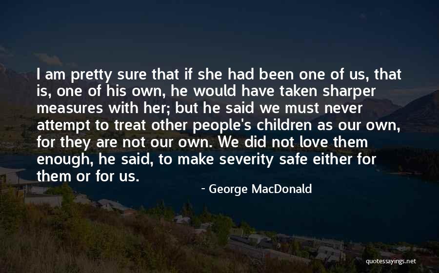 I Pretty Sure Quotes By George MacDonald