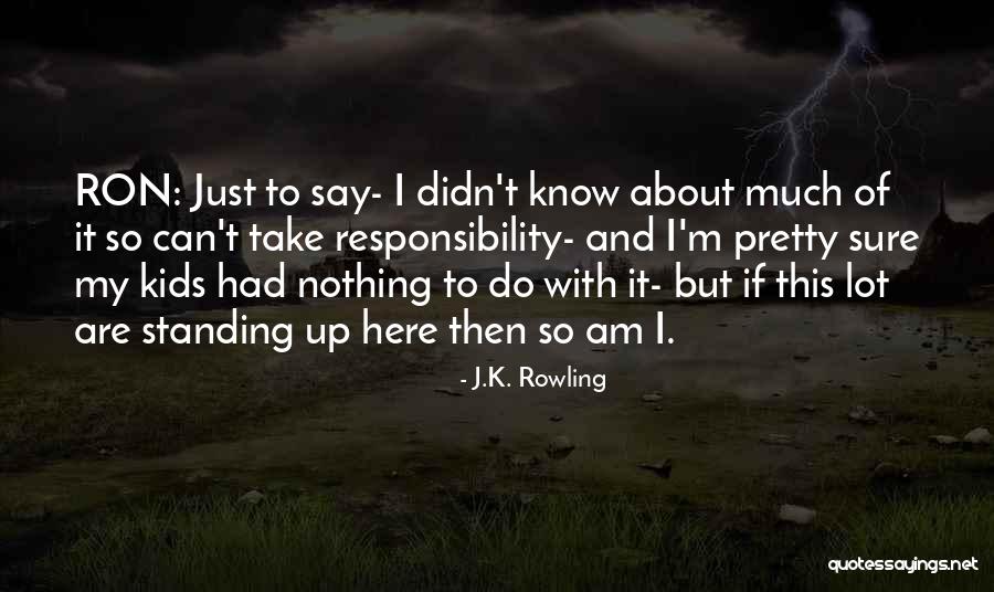 I Pretty Sure Quotes By J.K. Rowling