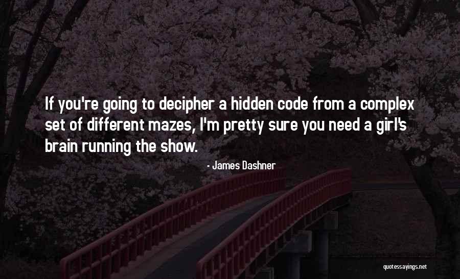 I Pretty Sure Quotes By James Dashner I Pretty Sure Quotes By James Dashner
