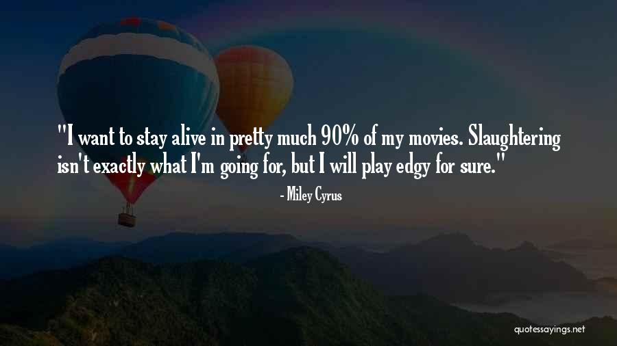 I Pretty Sure Quotes By Miley Cyrus I Pretty Sure Quotes By Miley Cyrus