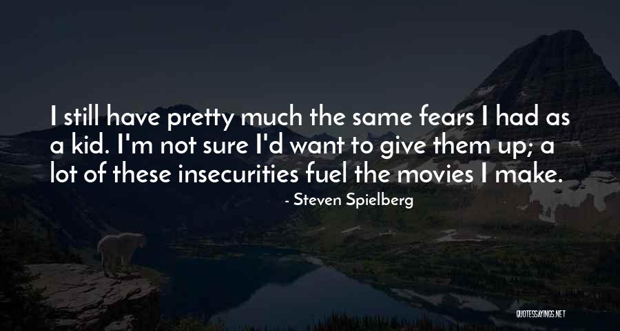 I Pretty Sure Quotes By Steven Spielberg