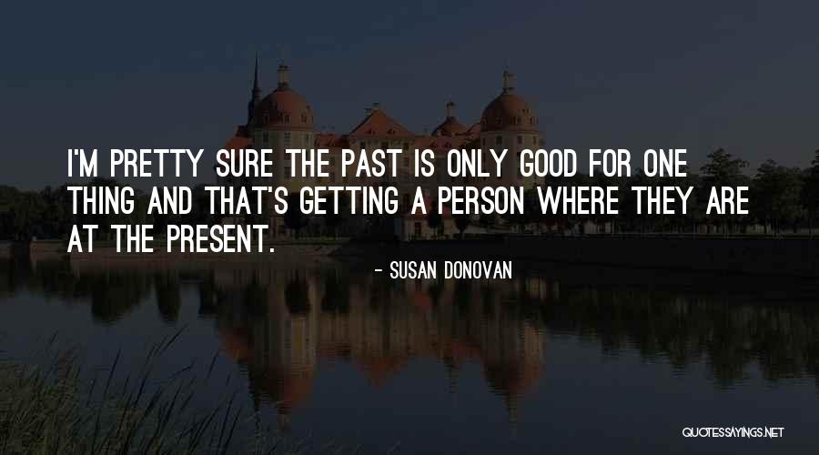 I Pretty Sure Quotes By Susan Donovan I Pretty Sure Quotes By Susan Donovan
