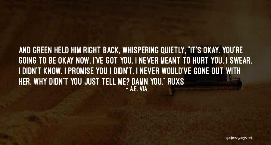 I Promise I Will Never Hurt You Quotes By A.E. Via I Promise I Will Never Hurt You Quotes By A.E. Via