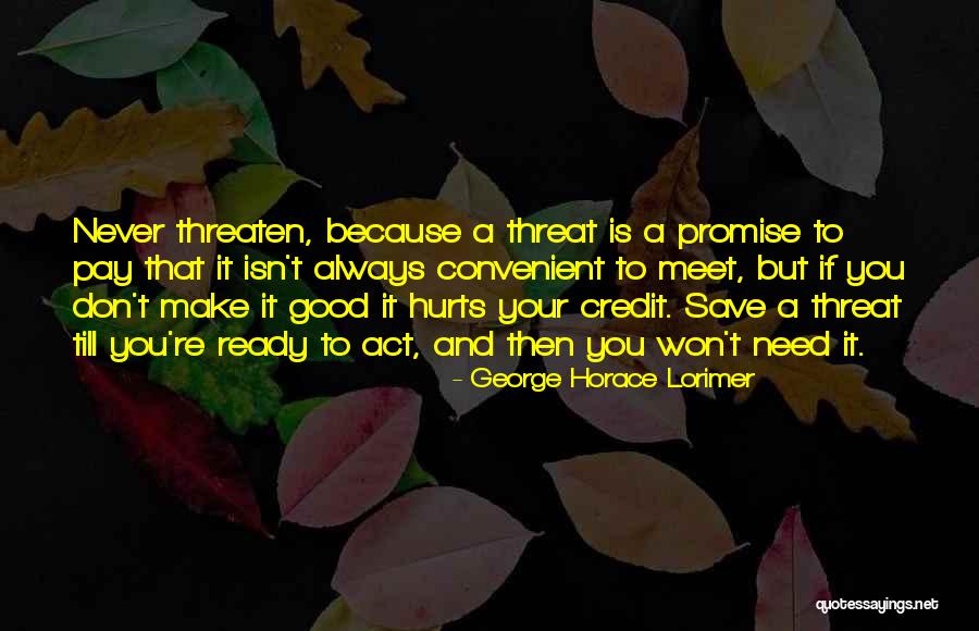 I Promise I Will Never Hurt You Quotes By George Horace Lorimer I Promise I Will Never Hurt You Quotes By George Horace Lorimer