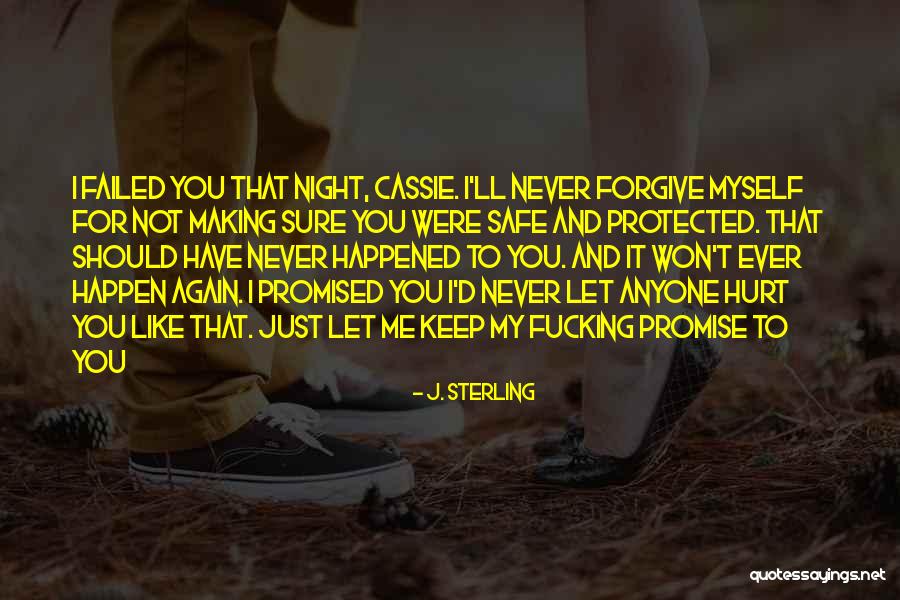 I Promise I Will Never Hurt You Quotes By J. Sterling I Promise I Will Never Hurt You Quotes By J. Sterling