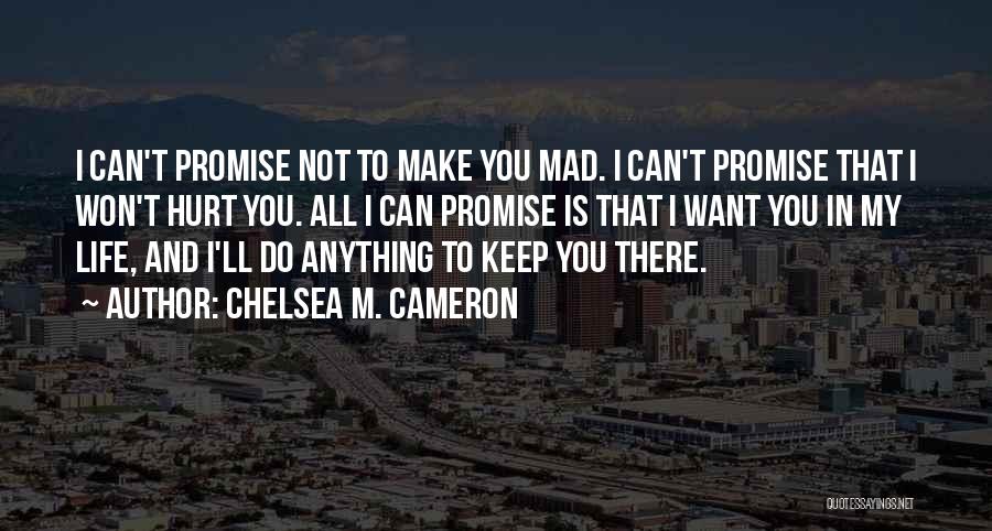 I Promise I Won't Hurt You Quotes By Chelsea M. Cameron