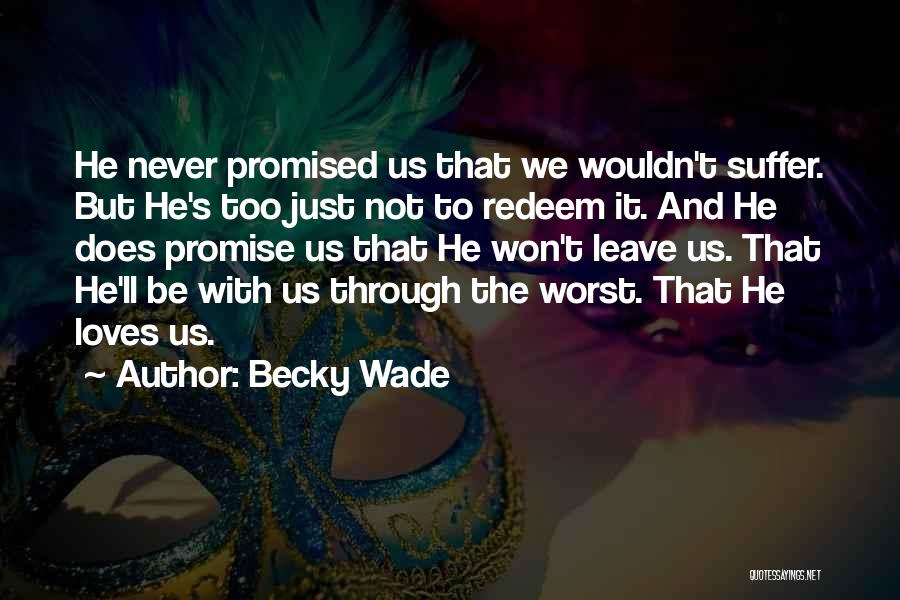 I Promise I Won't Leave You Quotes By Becky Wade