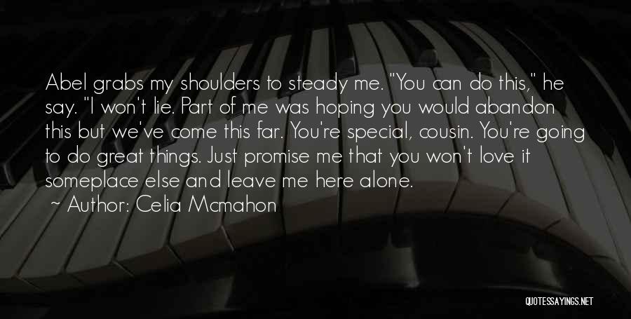 I Promise I Won't Leave You Quotes By Celia Mcmahon