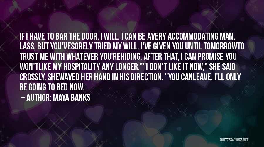 I Promise I Won't Leave You Quotes By Maya Banks