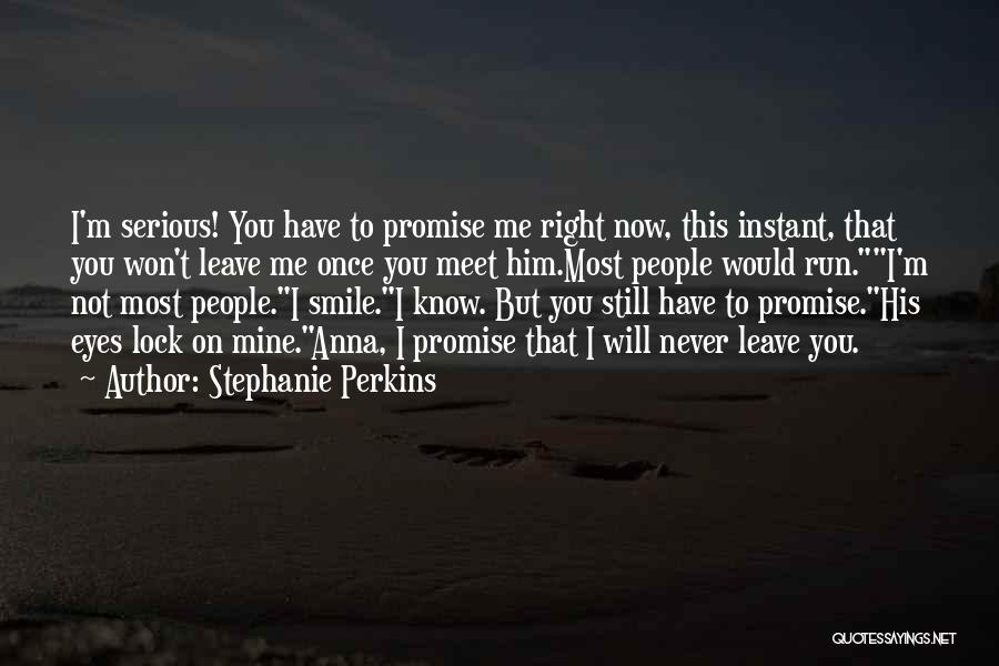 I Promise I Won't Leave You Quotes By Stephanie Perkins