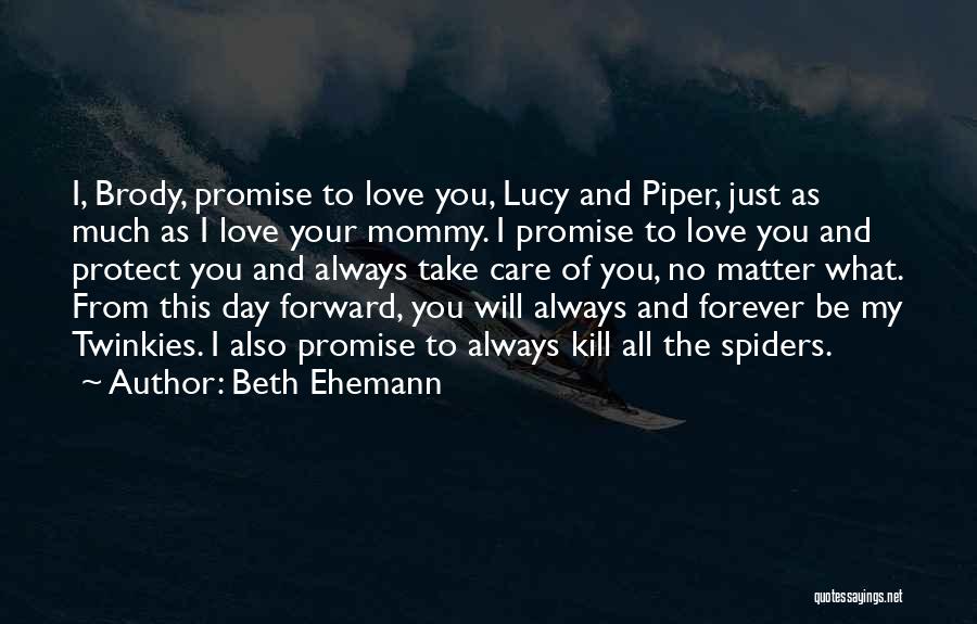 I Promise I'll Love You Forever Quotes By Beth Ehemann