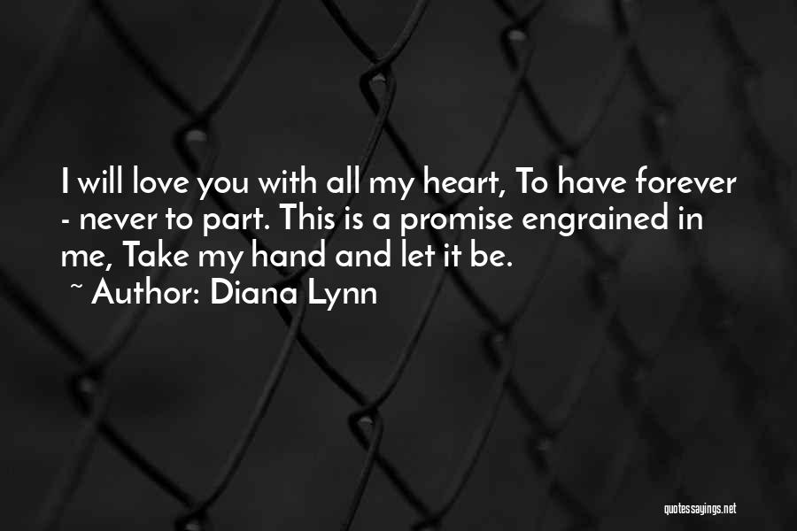 I Promise I'll Love You Forever Quotes By Diana Lynn