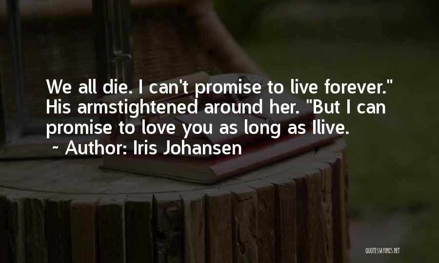 I Promise I'll Love You Forever Quotes By Iris Johansen