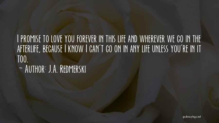 I Promise I'll Love You Forever Quotes By J.A. Redmerski