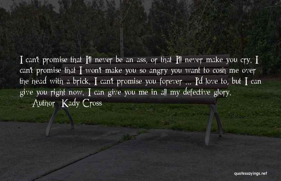 I Promise I'll Love You Forever Quotes By Kady Cross