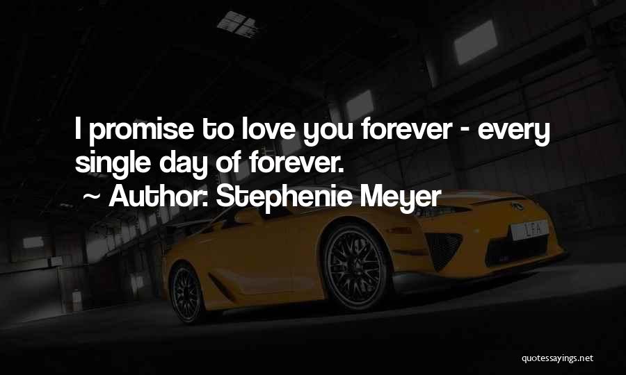 I Promise I'll Love You Forever Quotes By Stephenie Meyer