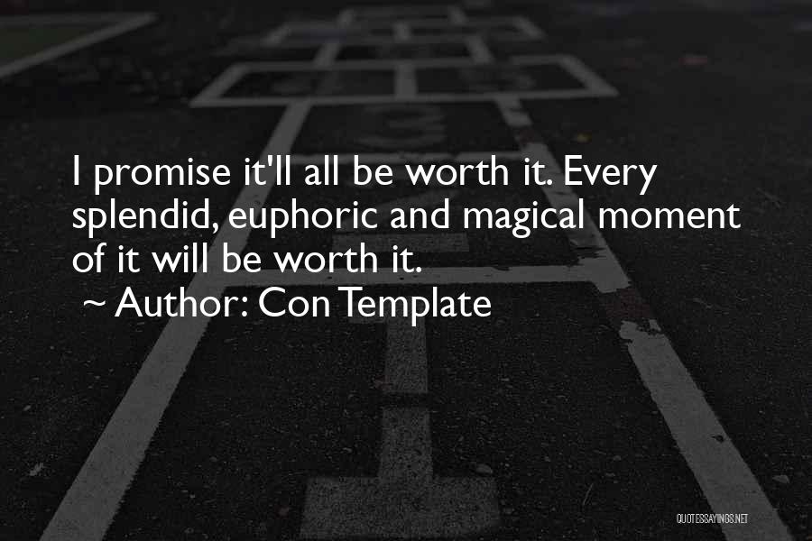 I Promise I'm Worth It Quotes By Con Template