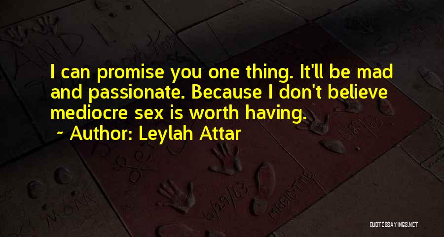 I Promise I'm Worth It Quotes By Leylah Attar