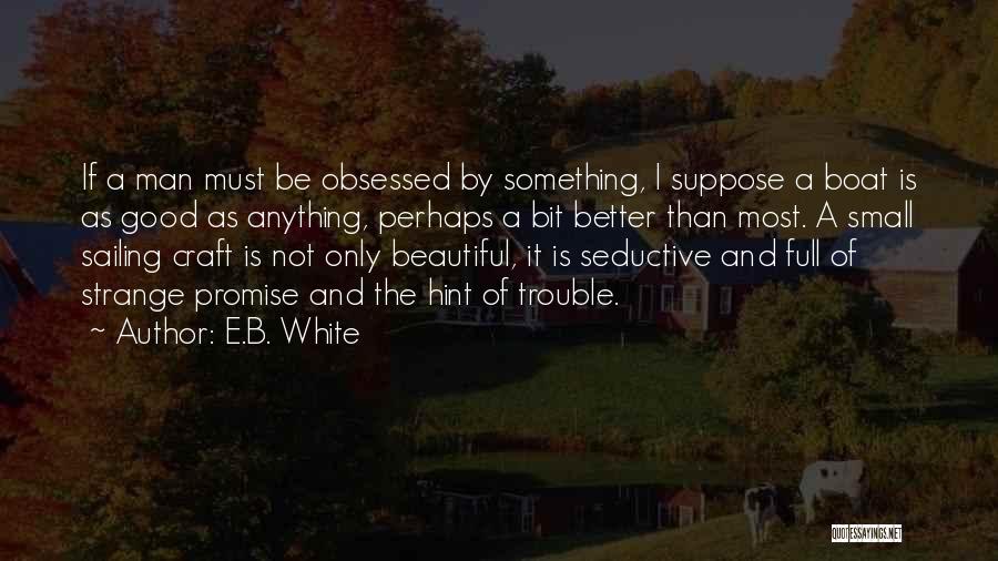 I Promise To Be A Better Man Quotes By E.B. White