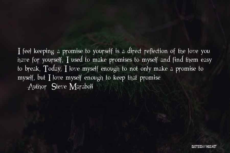 I Promise To Love Myself Quotes By Steve Maraboli