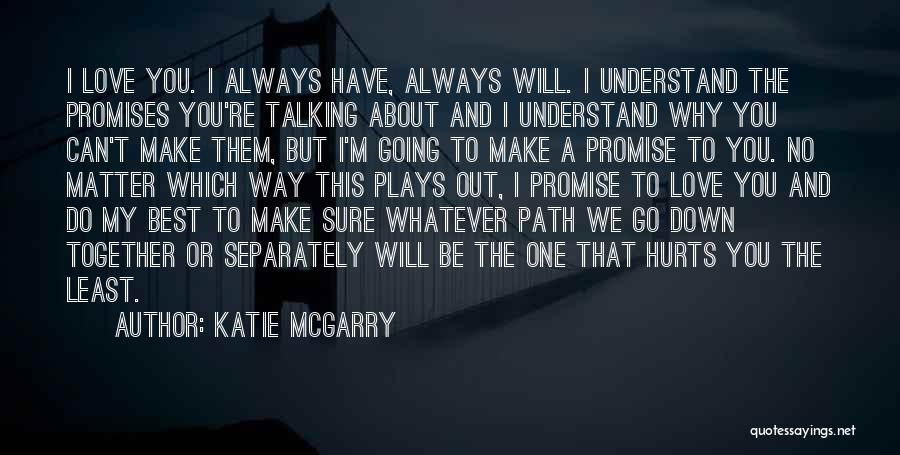 I Promise To Love You Always Quotes By Katie McGarry