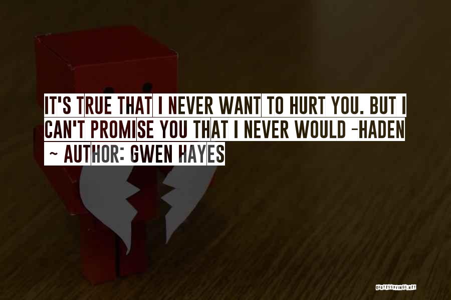 I Promise To Never Hurt You Quotes By Gwen Hayes