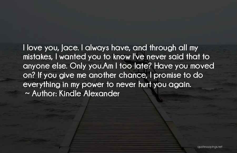 I Promise To Never Hurt You Quotes By Kindle Alexander