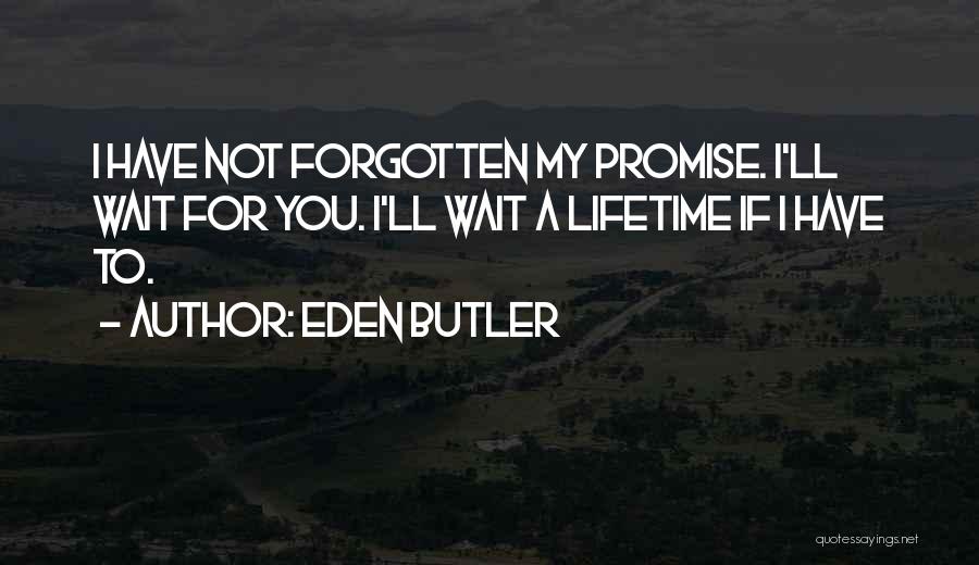 I Promise To Wait For You Quotes By Eden Butler