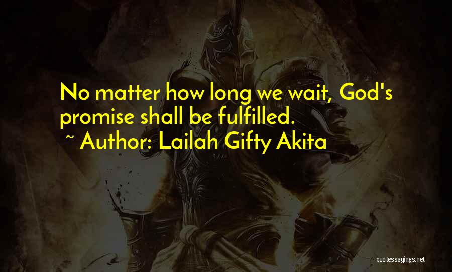 I Promise To Wait For You Quotes By Lailah Gifty Akita