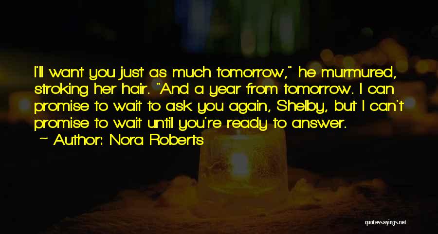 I Promise To Wait For You Quotes By Nora Roberts