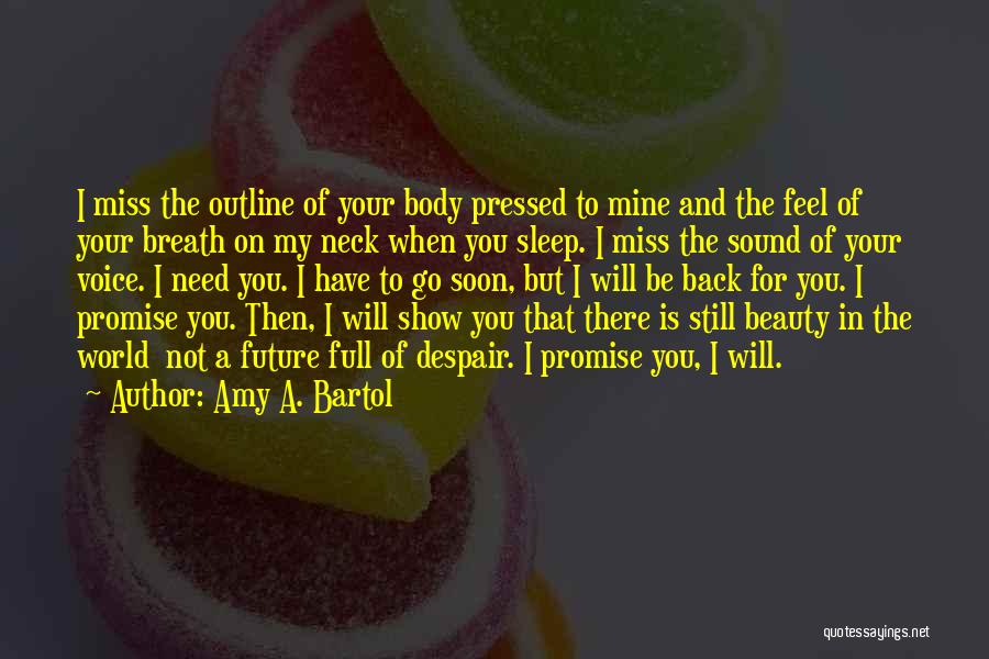 I Promise You'll Miss Me Quotes By Amy A. Bartol